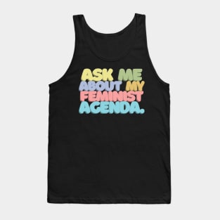 ASK ME ABOUT MY FEMINIST AGENDA /// Typographic Statement Design #2 Tank Top